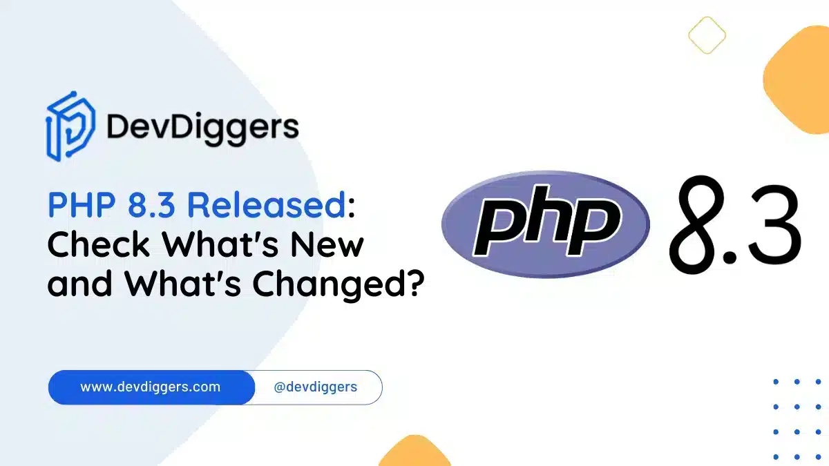PHP 8.3 Released: Check What's New and What's Changed?
