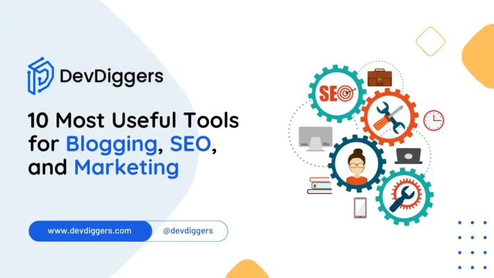 10 Most Useful Tools for Blogging, SEO, and Marketing
