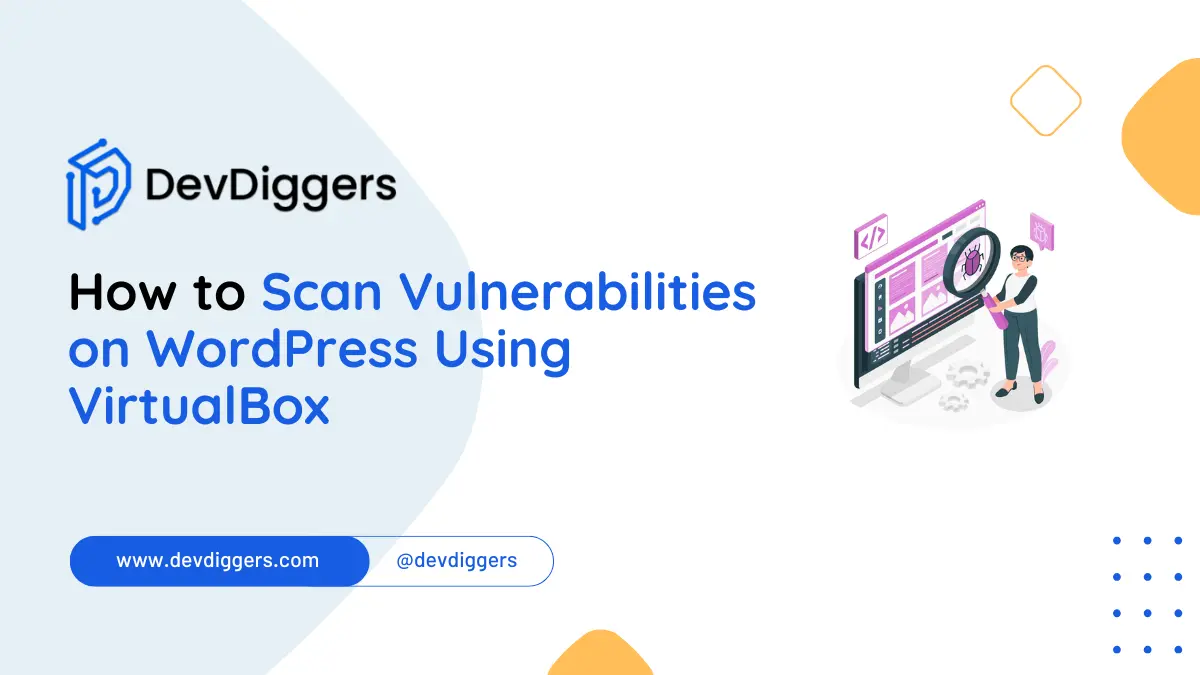 How to Scan Vulnerabilities on WordPress Using VirtualBox: A Step-by-Step Guide