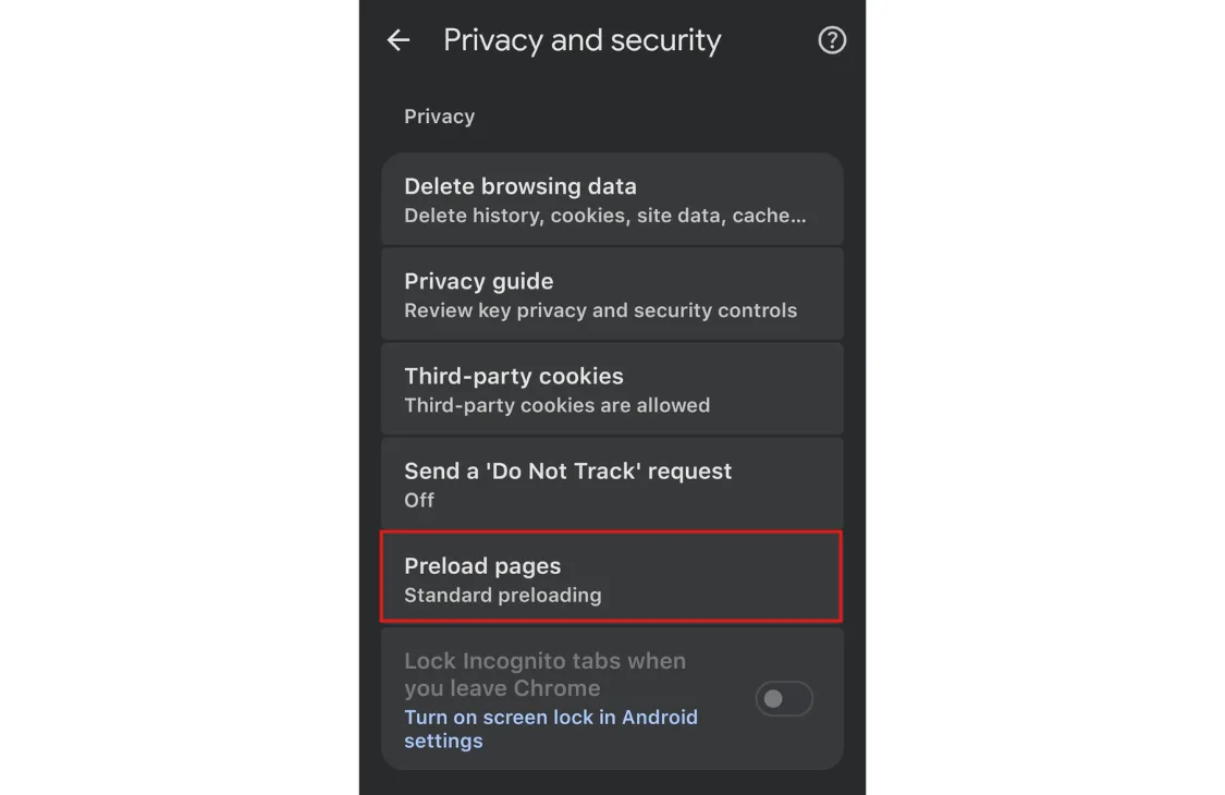 Then, Privacy and Security → Preload pages.