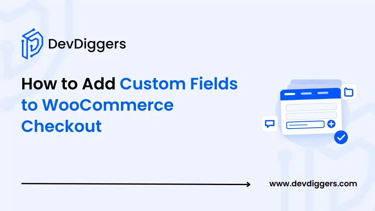 How to Add Custom Fields to WooCommerce Checkout
